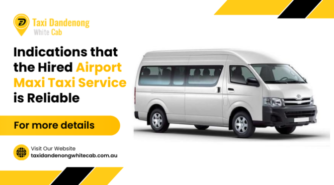 Indications that the Hired Airport Maxi Taxi Service is Reliable