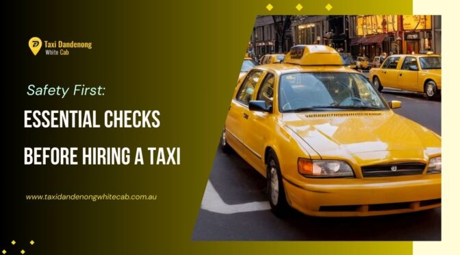 What Are the MUST-DO Security Checks Before Availing A Taxi Hire Service?