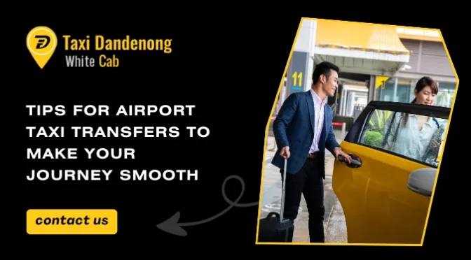 Top Tips for Airport Taxi Transfers to Make Your Journey Smooth