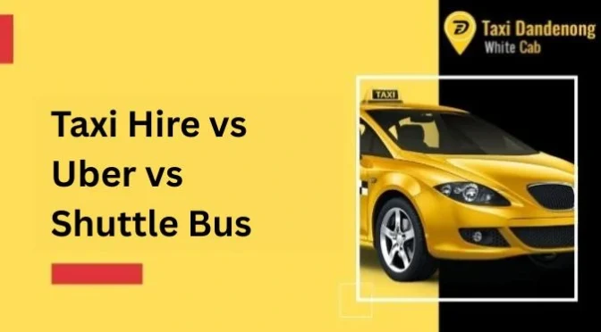 Taxi Hire vs Uber vs Shuttle Bus: What’s the Best Ride to Melbourne Airport from Dandenong?