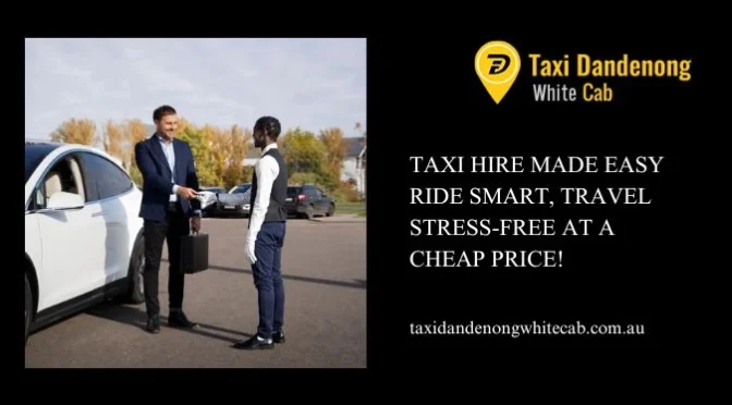 Taxi Hire Made Easy Ride Smart, Travel Stress-Free At A Cheap Price!